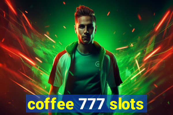 coffee 777 slots